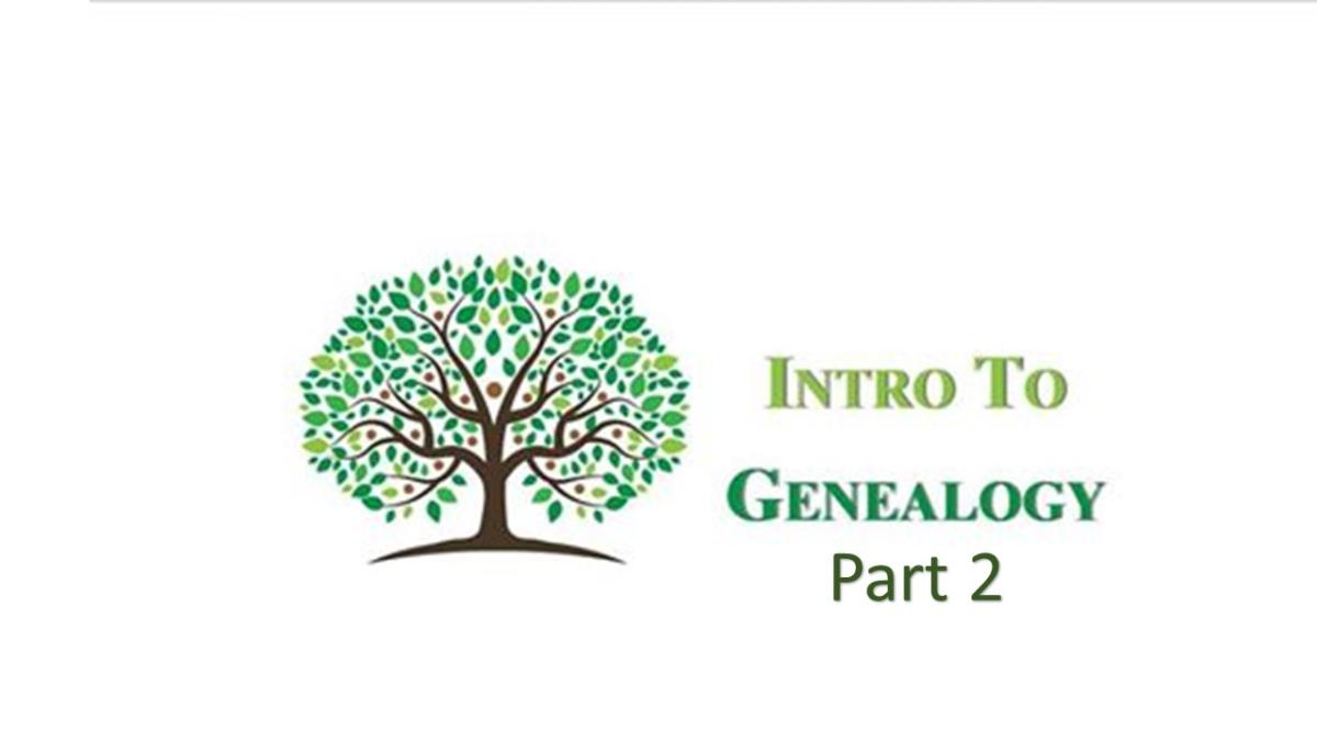 Intro to Genealogy part 2