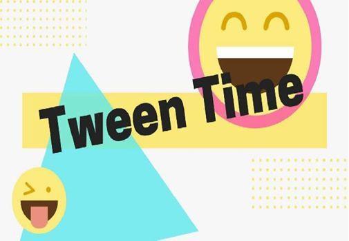 tween time