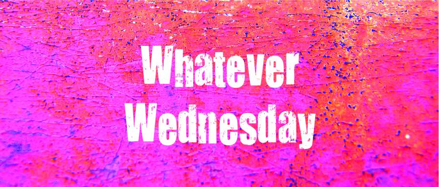 Whatever Wednesday