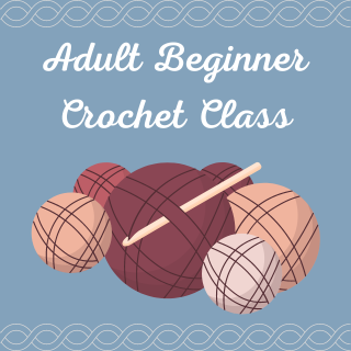 Adult Beginner Crochet Class